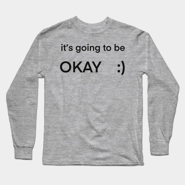 It’s going to be okay :) Long Sleeve T-Shirt by Holailustra